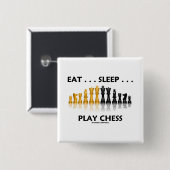 Essen Sie… Schlaf-… Spiel-Schach (Schach-Haltung) Button (Vorne & Hinten)