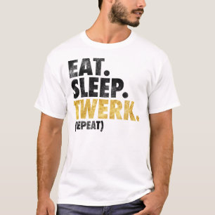 Essen Sie Schlaf Twerk T-Shirt