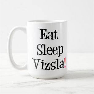 Essen Sie Schlaf Vizsla Tasse