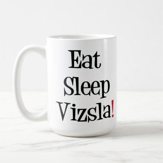 Essen Sie Schlaf Vizsla Tasse (Links)