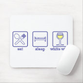 Essen Sie… Schlaf-… weißen Wein Mousepad (Mit Mouse)
