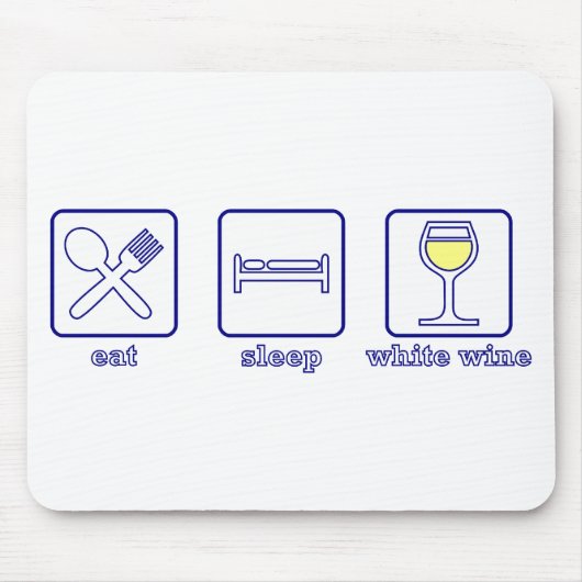 Essen Sie… Schlaf-… weißen Wein Mousepad (Vorne)