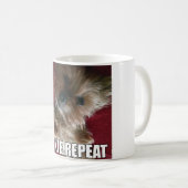 Essen Sie! Schlaf! Yorkie! Wiederholung! :) Kaffeetasse (VorderseiteRechts)