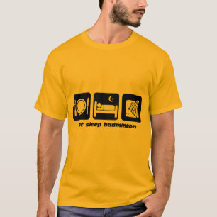 essen Sie Schlafbadminton T-Shirt