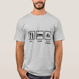 ESSEN SIE SCHLAFEN GEHEN ZU LOURDES T-Shirt