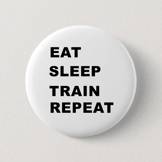 Essen Sie, schlafen Sie, bilden Sie aus, Button (Vorderseite)