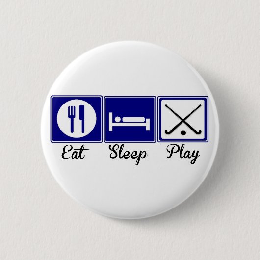 Essen Sie, schlafen Sie, spielen Sie - Feld-Hockey Button (Vorderseite)