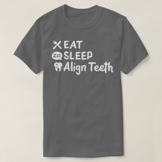Essen Sie schlafende Align Zähne T-Shirt (Design vorne)