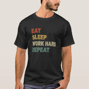 Essen Sie schlafende Arbeit harte Wiederholung har T-Shirt