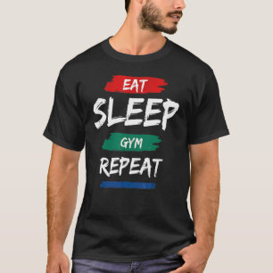 Essen Sie schlafende Gymnastik Wiederholen Workout T-Shirt