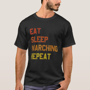 Essen Sie schlafende Marching Wiederholung Marchin T-Shirt