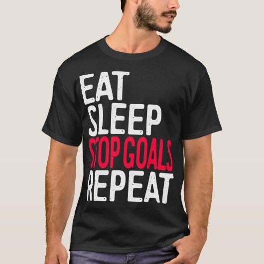 Essen Sie schlafende Stopp-Goals Wiederholen Sie d T-Shirt (Vorderseite)