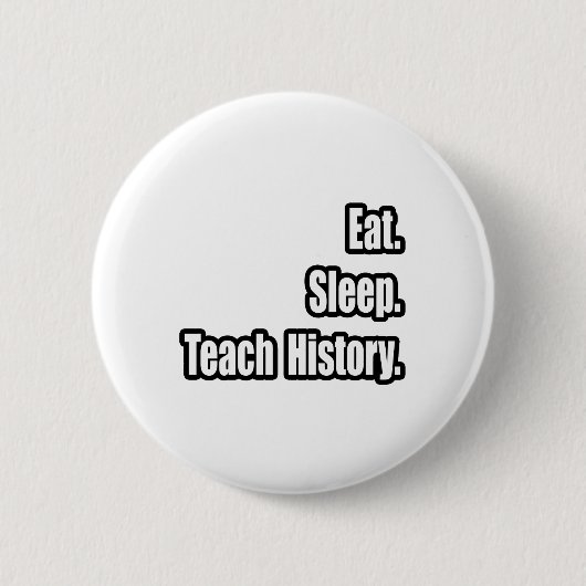 Essen Sie schlafende Teach History Button (Vorderseite)