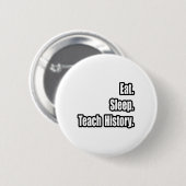 Essen Sie schlafende Teach History Button (Vorne & Hinten)
