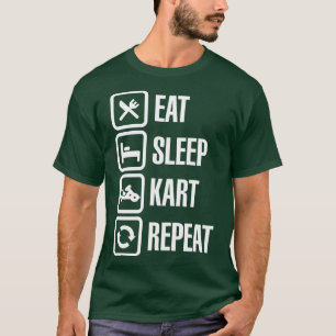 Essen Sie schlafkart karting gokarts wiederholen 1 T-Shirt