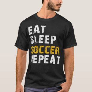 Essen Sie Schlafsoccer T-Shirt