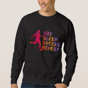 Essen Sie Schlafsoccer Wiederholung für Fußball Sweatshirt