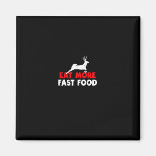 Essen Sie schneller Essen - Hirschjagdjäger Funny Magnet