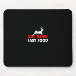 Essen Sie schneller Essen - Hirschjagdjäger Funny Mousepad