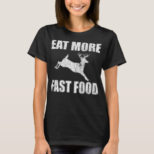Essen Sie schneller Hirsch Jagd Funny Hunter Jagen T-Shirt