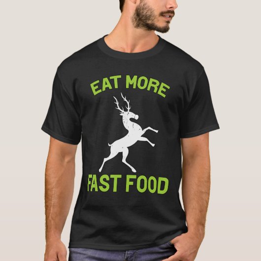 Essen Sie schneller Hirsch Jagd T-Shirt (Vorderseite)
