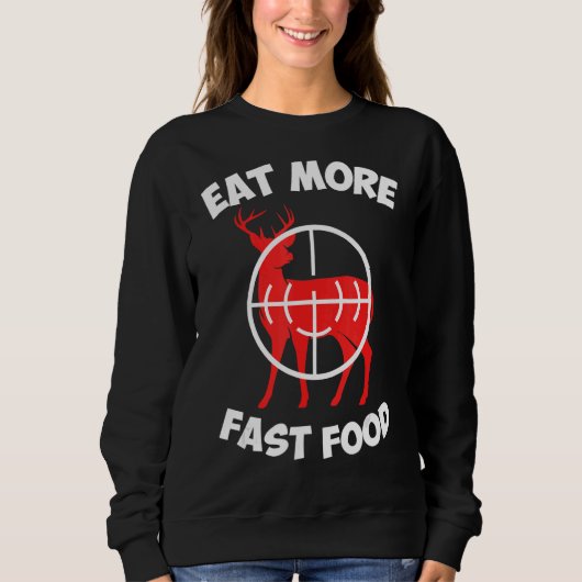 Essen Sie schneller Jäger Jäger Bogenschießen 1 Sweatshirt (Vorderseite)