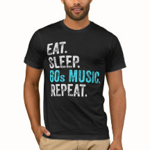 Essen Sie Sleep 80sMusik Wiederholen T - Shirt