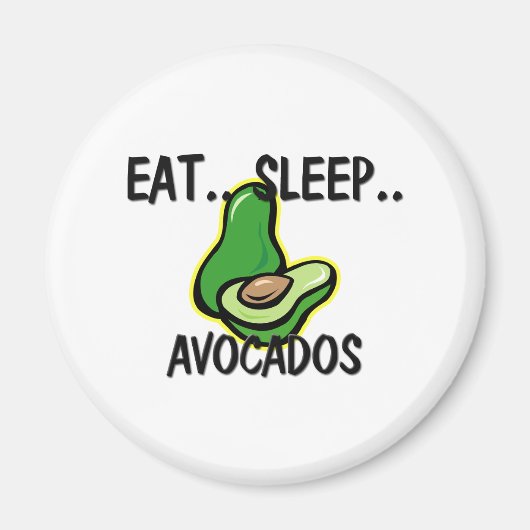 Essen Sie Sleep AVOCADOS Magnet (Vorne)