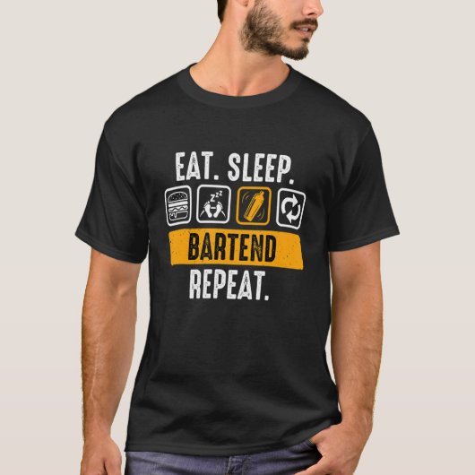 Essen Sie Sleep Bartend Wiederholung Barkeeper T-Shirt (Vorderseite)