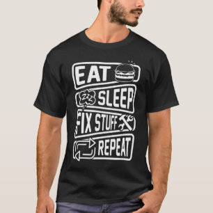 Essen Sie Sleep Fix Stuff Wiederholen Handyman Rep T-Shirt