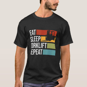 Essen Sie Sleep Gabelstapler Stapler Forkli Bedien T-Shirt