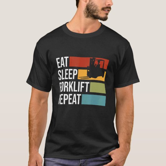 Essen Sie Sleep Gabelstapler Stapler Forkli Bedien T-Shirt (Vorderseite)