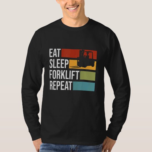 Essen Sie Sleep Gabelstapler Stapler Forkli Bedien T-Shirt (Vorderseite)