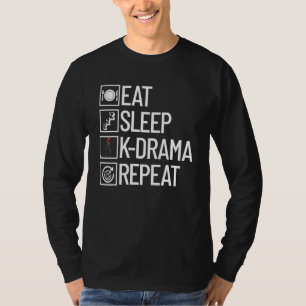 Essen Sie Sleep K Drama Wiederholung Kdrama Life k T-Shirt