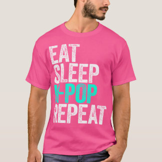 Essen Sie Sleep K-Pop Wiederholen koreanischen Dra T-Shirt