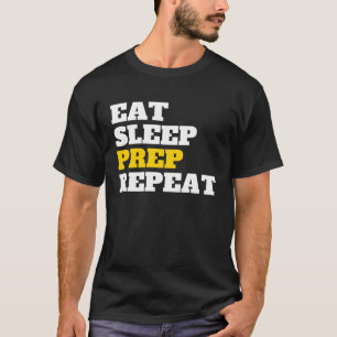 Essen Sie Sleep Prep Wiederholen Vorbeutel und Vor T-Shirt