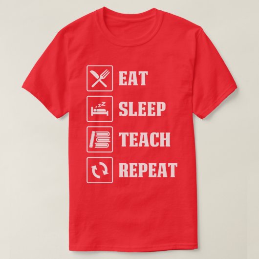 Essen Sie Sleep Teach Repeat Proud Teacher T-Shirt (Design vorne)