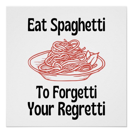 Essen Sie Spaghetti, um Ihr Bedauern zu vergessen Poster (Vorderseite)