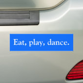 Essen Sie, spielen Sie, tanzen Sie Autoaufkleber (Auf Auto)