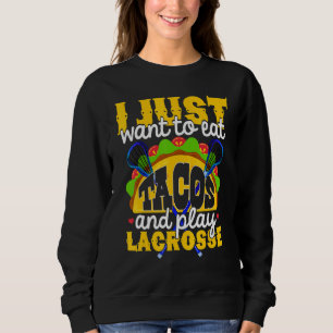 Essen Sie Tacos und spielen Sie Lacrosse Lacrosse  Sweatshirt