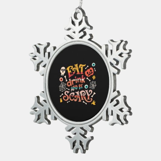 Essen Sie trinken und Beängstigend Halloween Funny Schneeflocken Zinn-Ornament (Rechts)