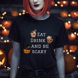 Essen Sie trinken und Beängstigend Halloween-Party T-Shirt