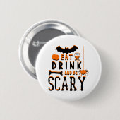 Essen Sie trinken und beängstigend sein halbrund Button (Vorne & Hinten)