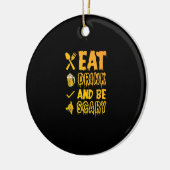 Essen Sie trinken und Beängstigend sein ich Hallow Keramik Ornament (Links)