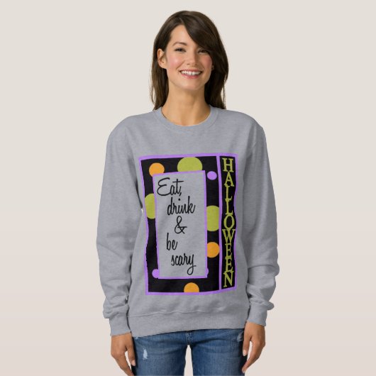 Essen Sie trinken und Beängstigend sein Sweatshirt (Vorne ganz)