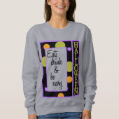 Essen Sie trinken und Beängstigend sein Sweatshirt (Vorderseite)