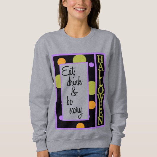 Essen Sie trinken und Beängstigend sein Sweatshirt (Vorderseite)