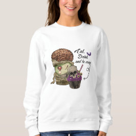 Essen Sie trinken und beängstigend sein Sweatshirt