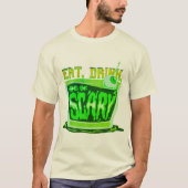 Essen Sie trinken und beängstigend sein T-Shirt (Vorderseite)