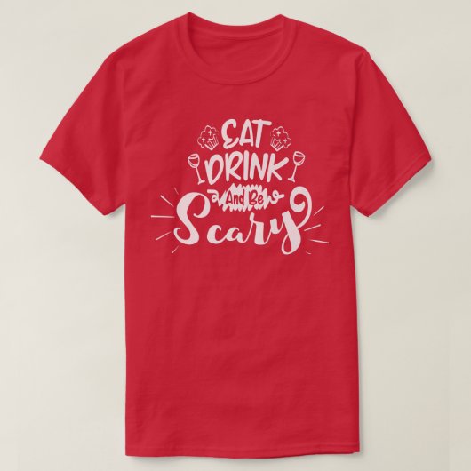 Essen Sie trinken und Beängstigend sein T-Shirt (Design vorne)
